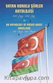 Vatan Konulu Şiirler Antolojisi <br /> 100 Şair / 100 Şiir