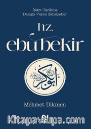 Hz. Ebu Bekir / İslam Tarihine Damga Vuran Şahsiyetler