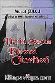 Derin Suçun Küresel Otoritesi <br /> Türkiye'de Mafialaşmanın Kökenleri 5