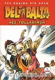 Deli Balta/Açe Yollarında