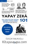 Yapay Zeka 101 & Turing Testinden Sinir Ağlarına, Siborglardan Transhümanizme, Metaverse’den Ekonomiye, Yapay Zeka Hakkında Bilmeniz Gereken Her Şey