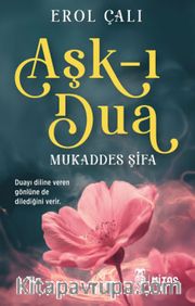 Aşk-ı Dua <br /> Mukaddes Şifa