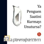 Ya Penguen Saatini Kurmayı Unutursa?