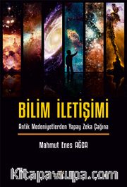 Bilim İletişimi <br /> Antik Medeniyetlerden Yapay Zeka Çağına
