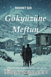 Gökyüzüne Meftun <br /> Okunsun Diye Değil, Dokunsun Diye Yazılır