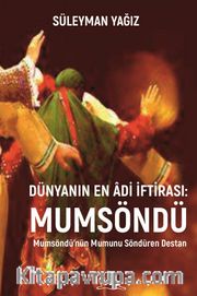 Dünyanın En Âdi İftirası: Mumsöndü <br /> Mumsöndü’nün Mumunu Söndüren Destan
