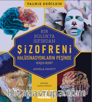 Şizofreni - Gerçek Nedir? /  Halüsinasyonların Peşinde