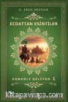 Ecdattan Esintiler & Osmanlı Geliyor 1