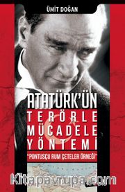 Atatürk'ün Terörle Mücadele Yöntemi <br /> Pontusçu Rum Çeteler Örneği