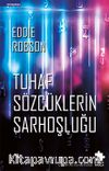 Tuhaf Sözcüklerin Sarhoşluğu 