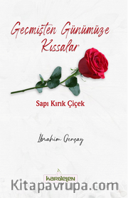 Geçmişten Günümüze Kıssalar Sapı Kırık Çiçek