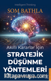Akıllı Kararlar İçin Stratejik Düşünme Yöntemleri