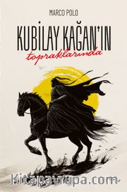 Kubilay Kağan'ın Topraklarında