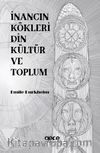İnancın Kökleri Din Kültür ve Toplum
