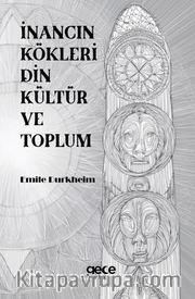 İnancın Kökleri Din Kültür ve Toplum