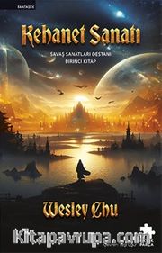 Kehanet Sanatı <br /> Savaş Sanatları Destanı Birinci Kitap