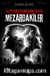 Kayıp Gerçeklerin Derin Yatağı / Mezardakiler 