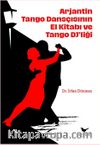 Arjantin Tango Dansçısının El Kitabı