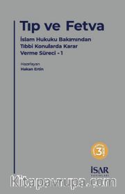 Tıp ve Fetva <br /> Tıbbi Konularda Fetva Verirken Bilgi Edinme Usulleri