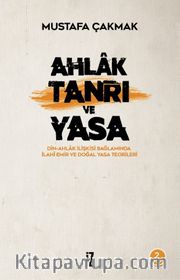 Ahlak, Tanrı ve Yasa <br /> Din-Ahlak İlişkisi Bağlamında İlahi Emir ve Doğal Yasa Teorileri