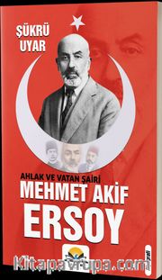 Ahlak Ve Vatan Şairi Mehmet Akif Ersoy
