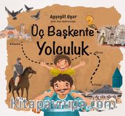 Üç Başkente Yolculuk