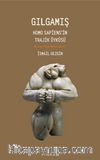Gılgamış & Homo Sapiens’in Trajik Öyküsü: Mitler Bize Ne Anlatır?