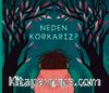 Neden Korkarız?