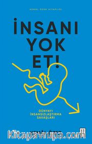 İnsanı Yok Et <br /> Dünyayı İnsansızlaştırma Savaşları