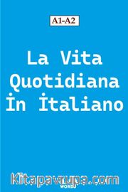 La Vita Quotidiana İn İtaliano  A1-A2