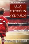Bir Futbol Romanı Arda: Vurduğun Gol Olsun