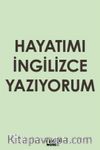 Hayatımı İngilizce Yazıyorum