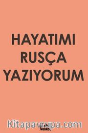 Hayatımı Rusça Yazıyorum