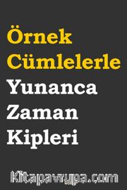 Örnek Cümlelerle Yunanca Zaman Kipleri