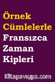 Örnek Cümlelerle Fransızca Zaman Kipleri