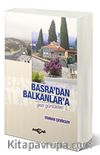 Basra'dan Balkanlar'a Gezi Günlükleri