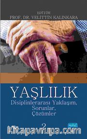 Yaşlılık: Disiplinlerarası Yaklaşım, Sorunlar, Çözümler 2
