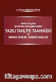 Konut ve Çatılı İşyeri Kira Sözleşmelerinde Yazılı Tahliye Taahhüdü ve Kiraya Verene Tanıdığı Haklar