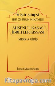 Ahsenü’l Kasas İbretler Kıssası <br /> Yusuf Suresi / Bir Ömrün Hikayesi Mısır’a Giriş