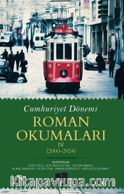 Cumhuriyet Dönemi Roman Okumaları IV (2000-2024)