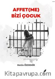 Affet(me) Bizi Çocuk
