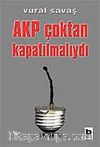 AKP Çoktan Kapatılmalıydı