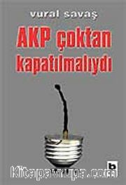 AKP Çoktan Kapatılmalıydı