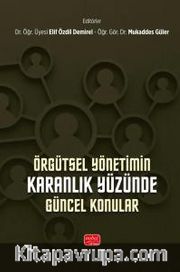 Örgütsel Yönetimin Karanlık Yüzünde Güncel Konular