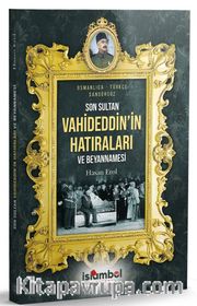 Son Sultan Vahideddin’in Hatıraları ve Beyannamesi
