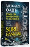 ÖABT MEB-AGS Psikolojik Danışmanlık ve Rehberlik Psikotik Soru Bankası Çözümlü 