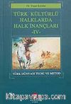 Türk Kültürlü Halklarda Halk İnançları IV & Türk Dünyası Teori ve Metod
