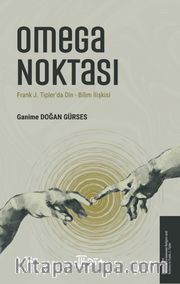 Omega Noktası <br /> Frank J. Tipler'da Din-Bilim İlişkisi