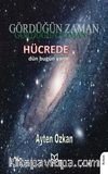 Gördüğün Zaman Hücrede Dün - Bugün - Yarın