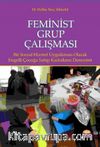 Feminist Grup Çalışması & Bir Sosyal Hizmet Uygulaması Olarak: Engelli Çocuğa Sahip Kadınların Deneyimi